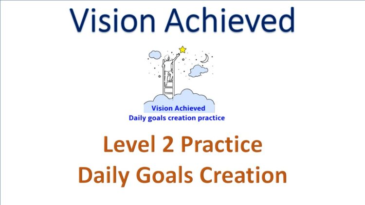 Vision Achieved Daily Goals Creation Practice Level 2